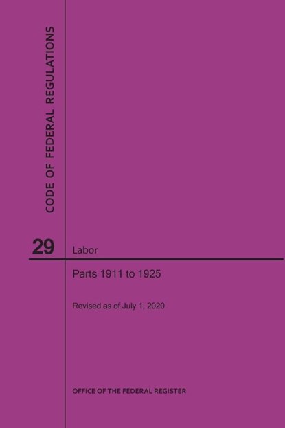 Code of Federal Regulations Title 29, Labor, Parts 1911-1925, 2020, Nara - Paperback - 9781640248502