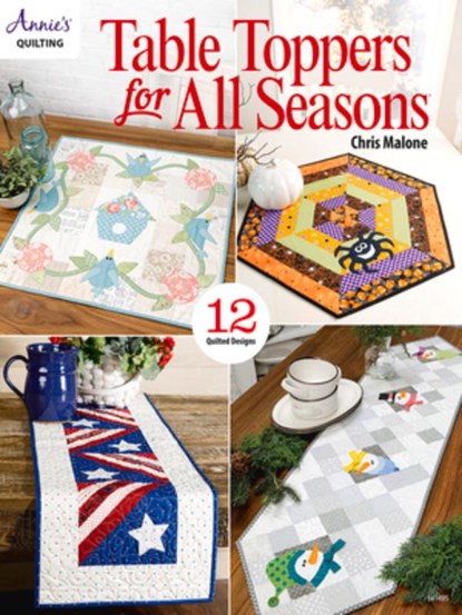 Table Toppers for All Seasons: 12 Quilted Designs, Chris Malone - Paperback - 9781640255692