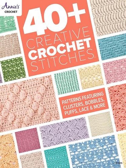 40+ Creative Crochet Stitches, Annie's - Paperback - 9781640256453