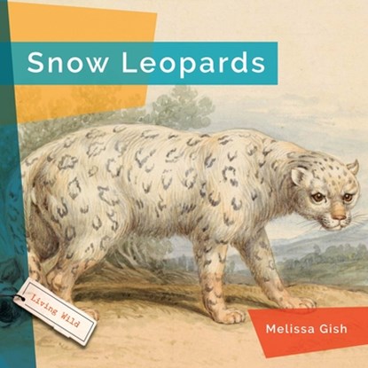 Snow Leopards, Melissa Gish - Gebonden - 9781640268081