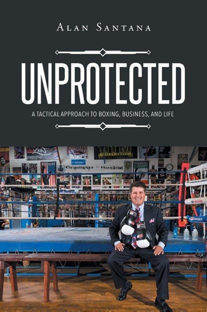 Unprotected, Alan Santana - Paperback - 9781640275393