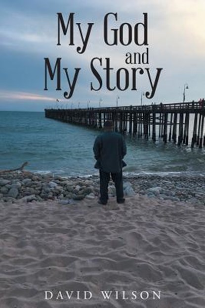 My God and My Story, David Wilson - Paperback - 9781640282711