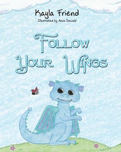 Follow Your Wings, Kayla Friend - Paperback - 9781640285927