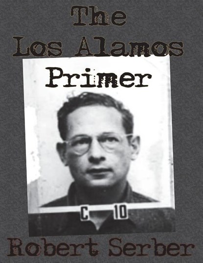 The Los Alamos Primer, Professor Robert Serber - Paperback - 9781640320994