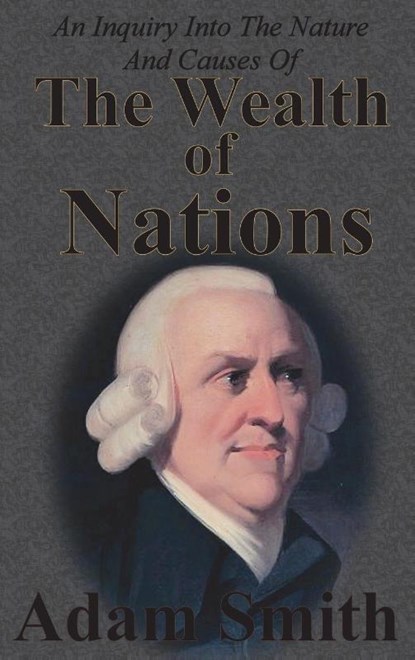 An Inquiry Into The Nature And Causes Of The Wealth Of Nations, Adam Smith - Gebonden - 9781640321038