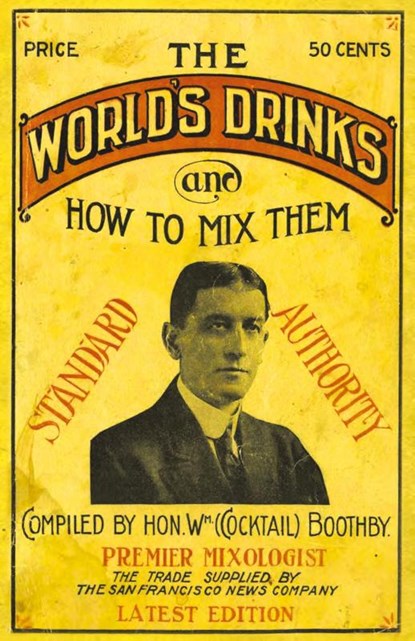 Boothby's World Drinks And How To Mix Them 1907 Reprint, William Boothby - Paperback - 9781640321205