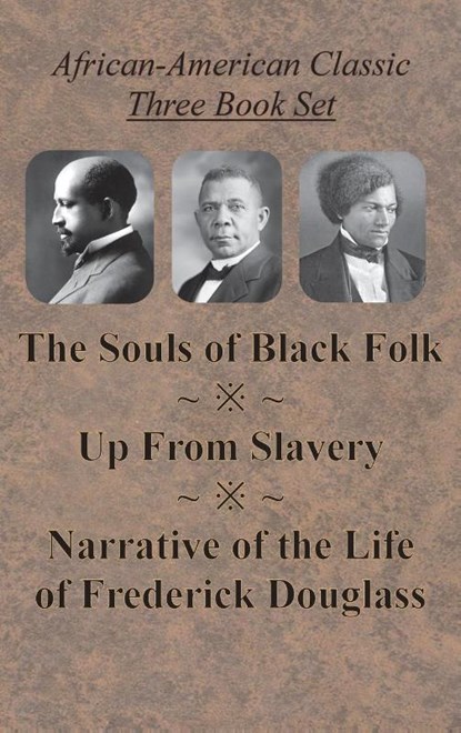 African-American Classic Three Book Set - The Souls of Black Folk, Up From Slavery, and Narrative of the Life of Frederick Douglass, W E B Du Bois ; Booker T Washington ; Frederick Douglass - Gebonden - 9781640322691
