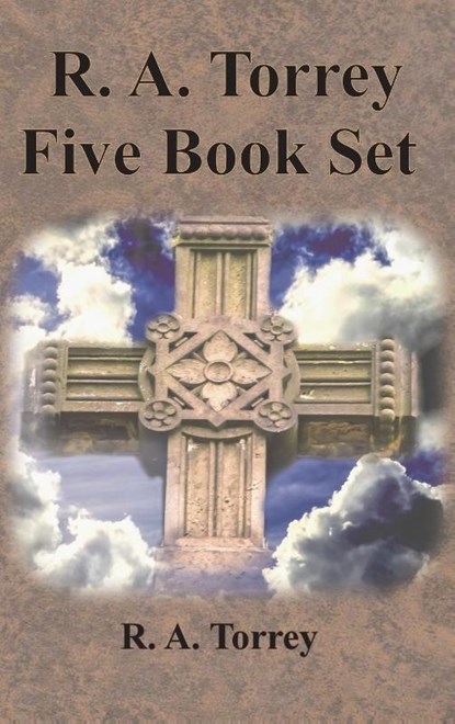 R. A. Torrey Five Book Set - How To Pray, The Person and Work of The Holy Spirit, How to Bring Men to Christ,, R. A. Torrey - Gebonden - 9781640322738