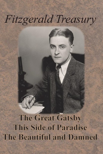 Fitzgerald Treasury - The Great Gatsby, This Side of Paradise, The Beautiful and Damned, F. Scott Fitzgerald - Paperback - 9781640322875