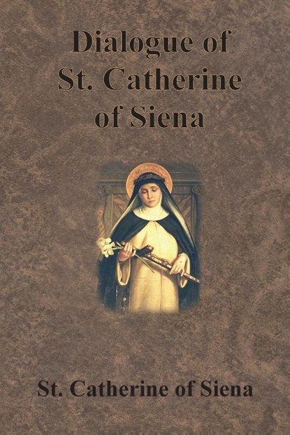Dialogue of St. Catherine of Siena, St. Catherine of Siena ; Algar Thorold - Paperback - 9781640322936