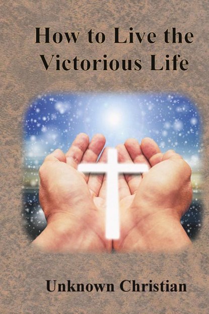 How to Live the Victorious Life, Unknown Christian ; Albert Richardson - Gebonden - 9781640323025