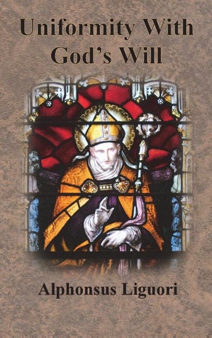 Uniformity With God's Will, Alphonsus Liguori - Gebonden - 9781640323247