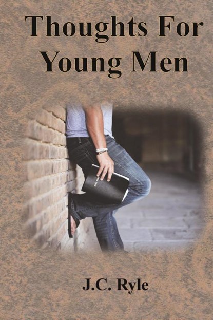 Thoughts For Young Men, J. C. Ryle - Gebonden - 9781640323384