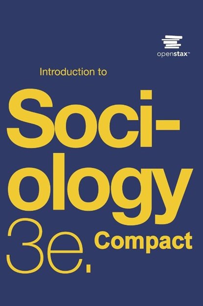 Introduction to Sociology 3e Compact by OpenStax (Print Version, Paperback, B&W, Small Font), Openstax - Paperback - 9781640323698
