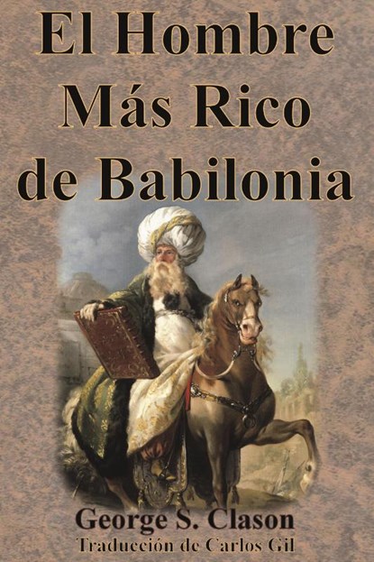 El Hombre Más Rico de Babilonia, George S. Clason - Paperback - 9781640323872