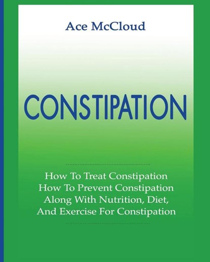 Constipation, Ace McCloud - Paperback - 9781640480155