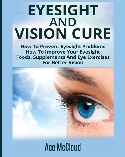 Eyesight And Vision Cure, Ace McCloud - Paperback - 9781640481480