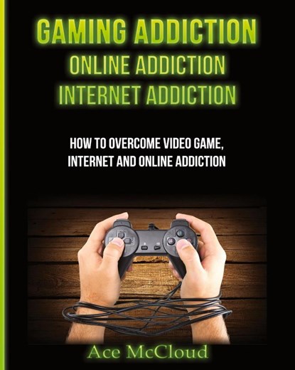 Gaming Addiction, Ace McCloud - Paperback - 9781640481558