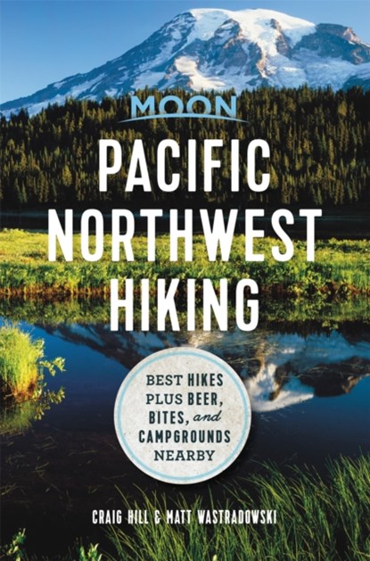 Moon Pacific Northwest Hiking (First Edition), Craig Hill ; Matt Wastradowski - Paperback - 9781640490741