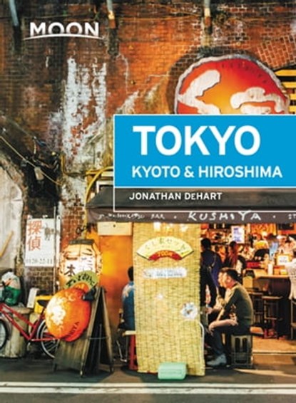 Moon Tokyo, Kyoto & Hiroshima, Jonathan DeHart - Ebook - 9781640495104