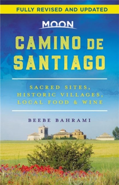 Moon Camino de Santiago (Second Edition), Beebe Bahrami - Paperback - 9781640496088