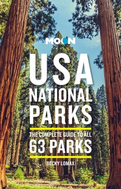 Moon USA National Parks, Becky Lomax - Ebook - 9781640496224