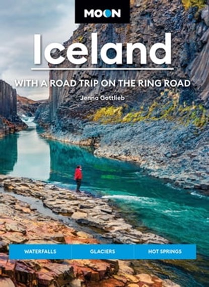 Moon Iceland: With a Road Trip on the Ring Road, Jenna Gottlieb - Ebook - 9781640497078
