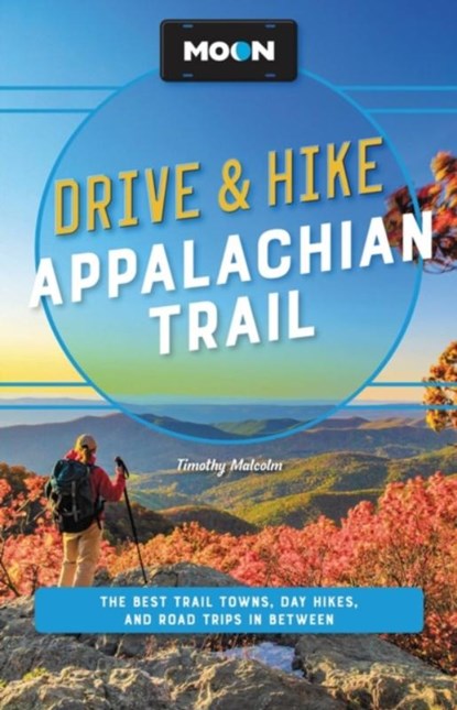 Moon Drive & Hike Appalachian Trail (Second Edition), Timothy Malcolm - Paperback - 9781640497368