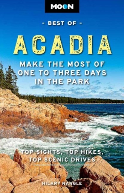 Moon Best of Acadia National Park (First Edition), Hilary Nangle - Paperback - 9781640499669