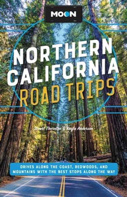 Moon Northern California Road Trips, Stuart Thornton ; Kayla Anderson - Ebook - 9781640499720