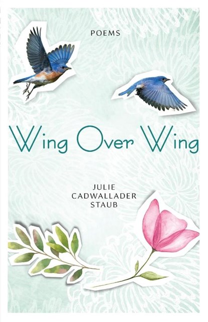 Wing Over Wing, Julie Cadwallader Staub - Paperback - 9781640600003