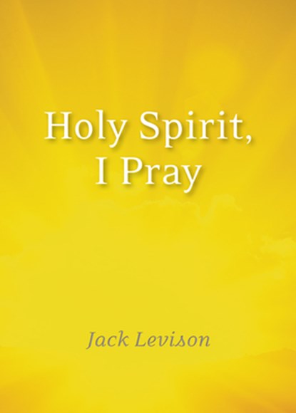 Holy Spirit, I Pray, Jack Levison - Paperback - 9781640602250