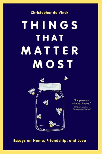 Things That Matter Most, Christopher de Vinck - Paperback - 9781640607385