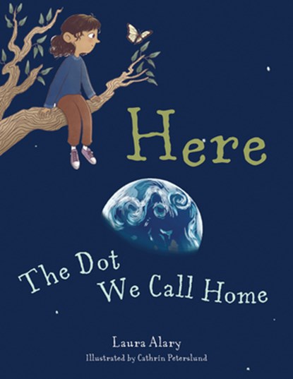 Here: The Dot We Call Home, Laura Alary - Gebonden - 9781640607484