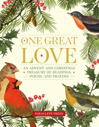 One Great Love: An Advent and Christmas Treasury of Readings, Poems, and Prayers, Editors at Paraclete Press - Gebonden - 9781640607965