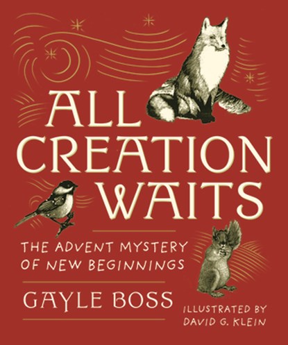 ALL CREATION WAITS THE ADVENT, Gayle Boss - Gebonden - 9781640608047