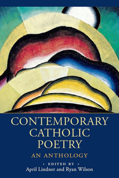 Contemporary Catholic Poetry: An Anthology, April Lindner - Gebonden - 9781640609709