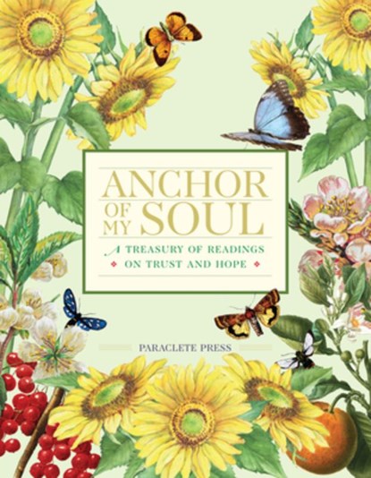 Anchor of My Soul: A Treasury of Readings on Trust and Hope, Editors at Paraclete Press - Gebonden - 9781640609815