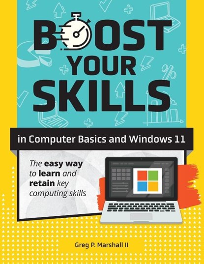 Boost Your Skills In Computer Basics and Windows 11, Greg P. Marshall - Paperback - 9781640615786