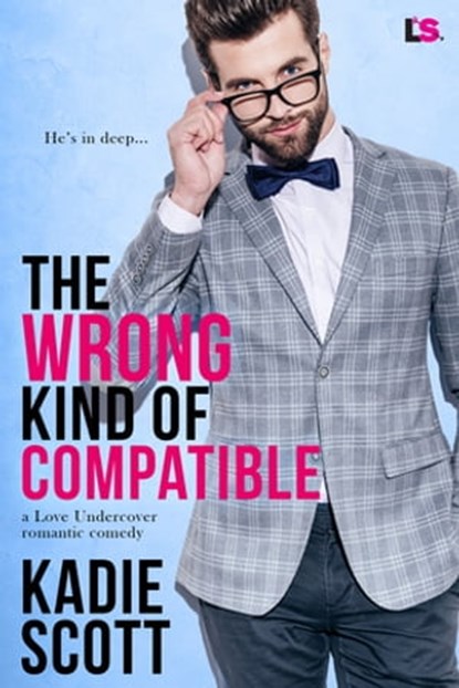 The Wrong Kind of Compatible, Kadie Scott - Ebook - 9781640631205