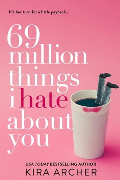 69 Million Things I Hate About You, Kira Archer - Ebook - 9781640632509