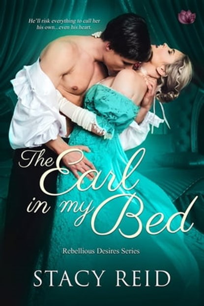 The Earl in My Bed, Stacy Reid - Ebook - 9781640634763