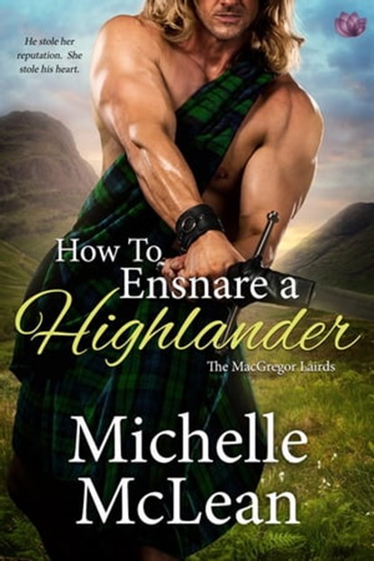 How to Ensnare a Highlander, Michelle McLean - Ebook - 9781640634787