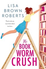 The Bookworm Crush - Lisa Brown Roberts - 9781640636460