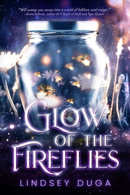 Glow of the Fireflies, Lindsey Duga - Ebook - 9781640637351