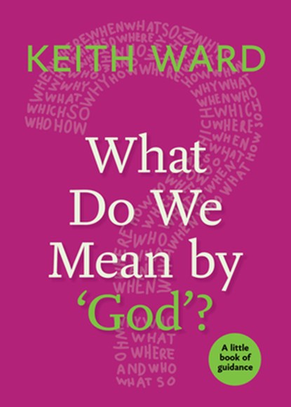 What Do We Mean by 'God'?, Keith Ward - Paperback - 9781640650336