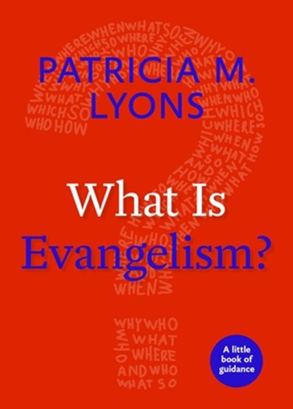 What Is Evangelism?, Patricia M. Lyons - Paperback - 9781640652125