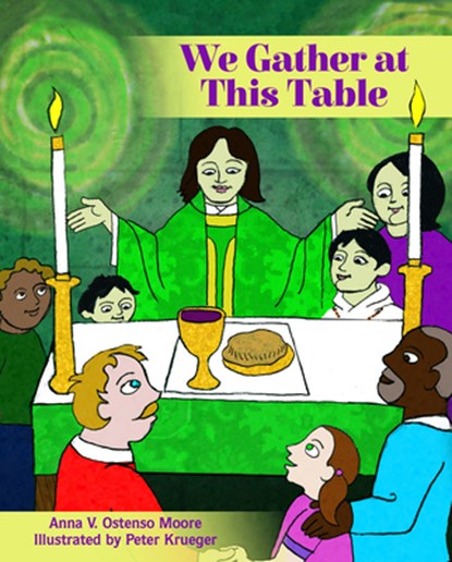 We Gather at This Table, Anna V. Ostenso Moore - Gebonden - 9781640652521