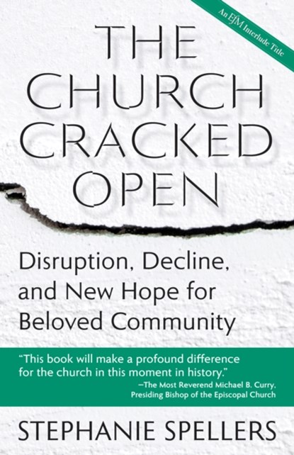 The Church Cracked Open, Stephanie Spellers - Paperback - 9781640654242