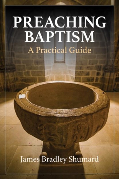 Preaching Baptism, James Bradley Shumard - Paperback - 9781640656369